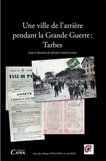Couverture du livre « Une ville de l'arrière pendant la Grande Guerre : Tarbes » de Sylvaine Guinle-Lorinet aux éditions Cairn