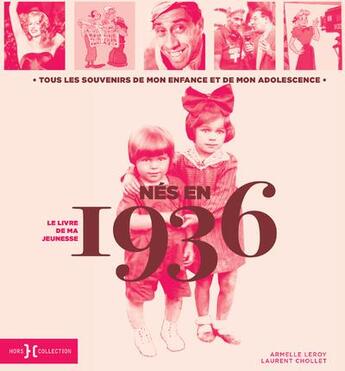 Couverture du livre « Nés en 1936 : le livre de ma jeunesse » de Leroy Armelle et Laurent Chollet aux éditions Hors Collection