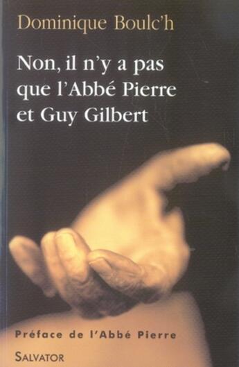 Couverture du livre « Non, il n'y a pas que l'abbé pierre et guy gilbert » de Dominique Boulc'H aux éditions Salvator