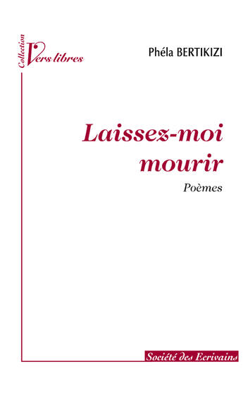 Couverture du livre « Laissez-moi mourrir » de Phela Bertikizi aux éditions Societe Des Ecrivains