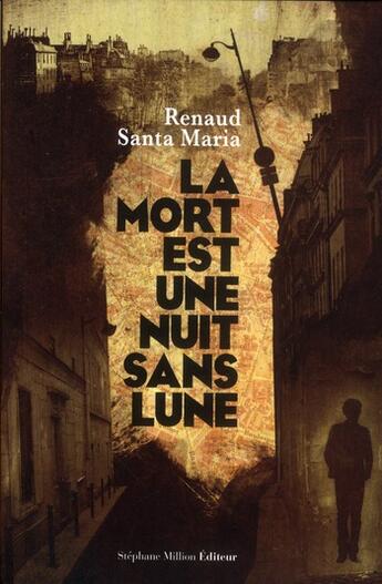 Couverture du livre « La mort est une nuit sans lune » de Renaud Santa Maria aux éditions Stephane Million