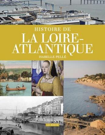 Couverture du livre « Histoire de la Loire-Atlantique » de Isabelle Pelle aux éditions Geste