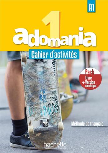 Couverture du livre « ADOMANIA 1 : FLE ; cahier d'activités ; A1 » de Celine Himber aux éditions Hachette Fle
