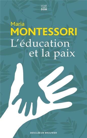 Couverture du livre « L'éducation et la paix » de Maria Montessori aux éditions Les Carnets Ddb