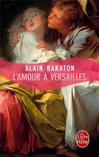 Couverture du livre « L'amour à Versailles » de Alain Baraton aux éditions Le Livre De Poche