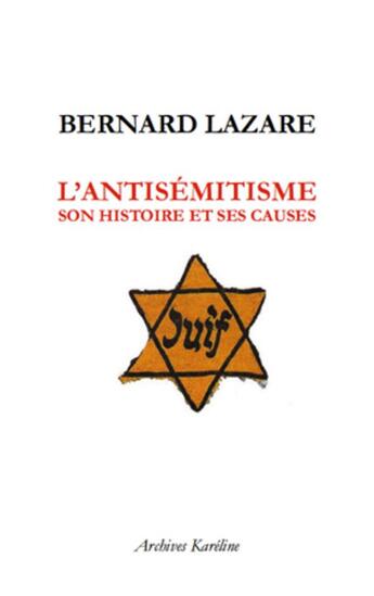 Couverture du livre « L'antisémitisme ; son histoire et ses causes » de Bernard Lazare aux éditions Kareline