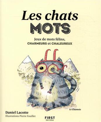 Couverture du livre « Les chats mots » de Daniel Lacotte et Pierre Fouillet aux éditions First