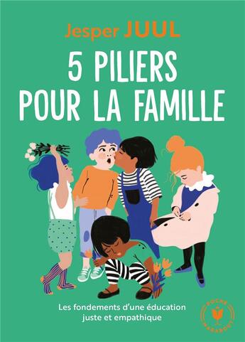 Couverture du livre « 5 piliers pour la famille ; les fondements d'une éducation juste et empathique » de Jesper Juul aux éditions Marabout