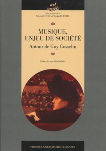 Couverture du livre « Musique, enjeu de société ; autour de Guy Gosselin » de Nicolas Dufetel et Vincent Cotro aux éditions Pu De Rennes