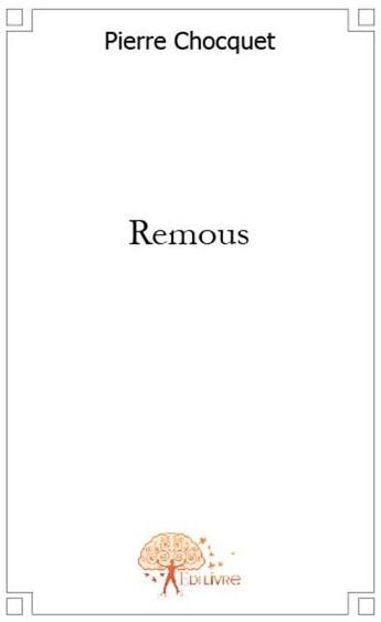 Couverture du livre « Remous » de Pierre Chocquet aux éditions Edilivre