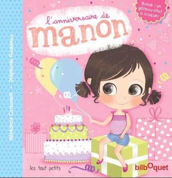Couverture du livre « L'anniversaire de Manon » de Benedicte Carboneill et Stephanie Rousseau aux éditions Bilboquet