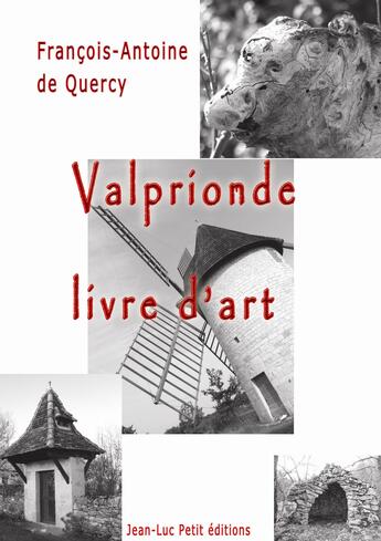 Couverture du livre « Valprionde, livre d'art » de Francois-Antoine De Quercy aux éditions Jean-luc Petit Editions