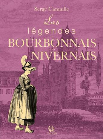 Couverture du livre « Les légendes du bourbonnais et du nivernais » de Serge Camaille aux éditions Communication Presse Edition