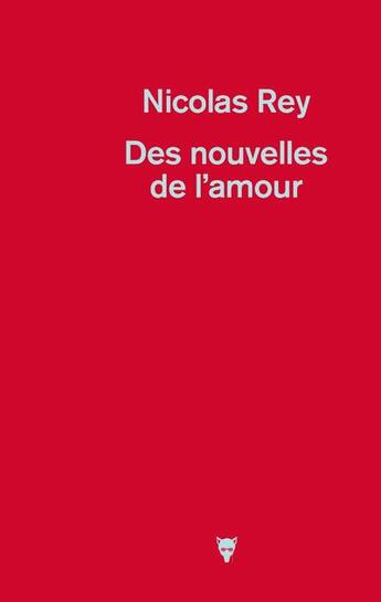Couverture du livre « Des nouvelles de l'amour » de Nicolas Rey aux éditions La Martiniere