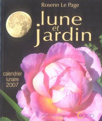 Couverture du livre « Lune et jardin ; calendrier lunaire 2007 » de Rosenn Le Page aux éditions Saep
