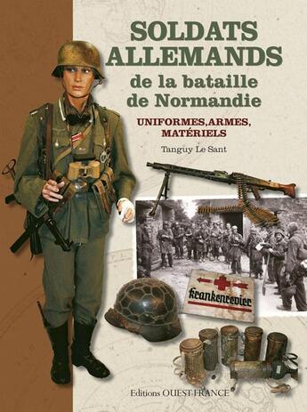 Couverture du livre « Soldats allemands de la bataille de Normandie » de Tanguy Le Sant aux éditions Ouest France