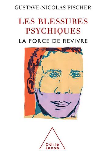 Couverture du livre « Les blessures psychiques ; la force de revivre » de Gustave Nicolas Fischer aux éditions Odile Jacob