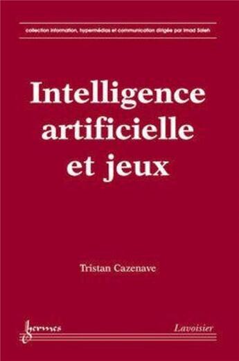 Couverture du livre « Intelligence artificielle et jeux » de Cazenave aux éditions Hermes Science Publications