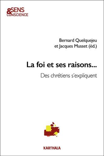Couverture du livre « La foi et ses raisons... des chrétiens s'expliquent » de Jacques Musset aux éditions Karthala