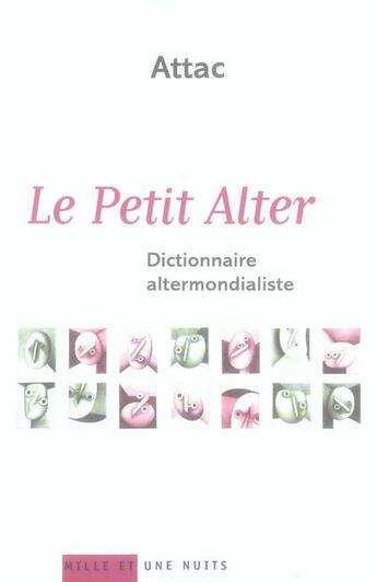Couverture du livre « Le petit alter, dictionnaire altermondialiste » de Attac aux éditions Mille Et Une Nuits