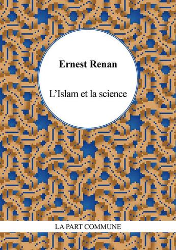 Couverture du livre « L'islam et la science » de Ernest Renan aux éditions La Part Commune