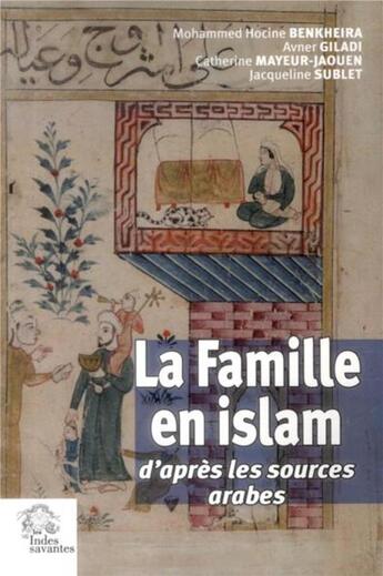 Couverture du livre « La famille en islam - d'apres les sources arabes » de Les Indes Savantes aux éditions Les Indes Savantes
