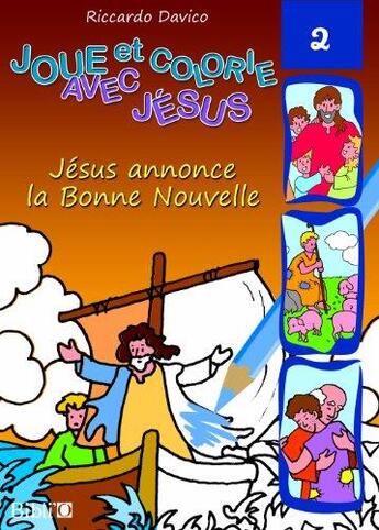Couverture du livre « Joue et colorie avec Jésus : Jésus annonce la bonne nouvelle » de  aux éditions Bibli'o