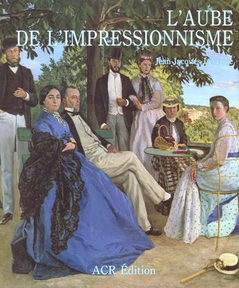 Couverture du livre « L'aube de l'impressionnisme » de Jean-Jacques Leveque aux éditions Acr