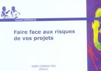 Couverture du livre « Faire face aux risques de vos projets » de Gerard Herniaux aux éditions Eyrolles