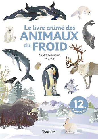 Couverture du livre « Le livre animé des animaux du froid » de Sandra Laboucarie et Da-Fanny aux éditions Tourbillon
