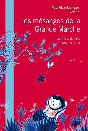 Couverture du livre « Les mésanges de la Grande Marche » de Gerard Delahaye et Marie Fardet aux éditions Pourpenser