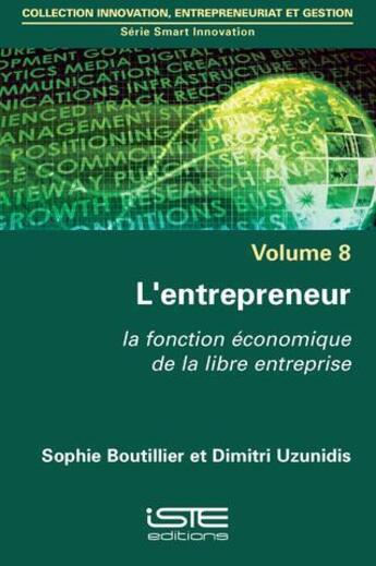 Couverture du livre « L'entrepreneur ; la fonction économique de la libre entreprise » de Sophie Boutillier et Dimitri Uzunidis aux éditions Iste