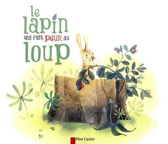 Couverture du livre « Le lapin qui fait peur au loup » de Giraud/Ragondet aux éditions Pere Castor