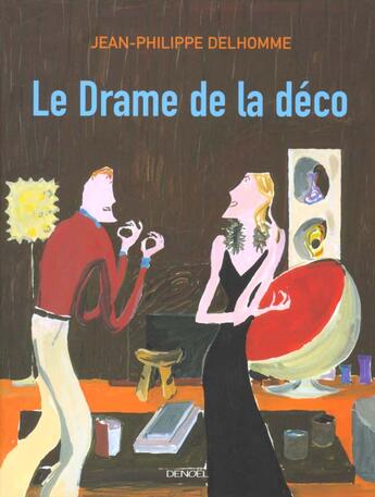 Couverture du livre « Le Drame de la déco » de Jean-Philippe Delhomme aux éditions Denoel
