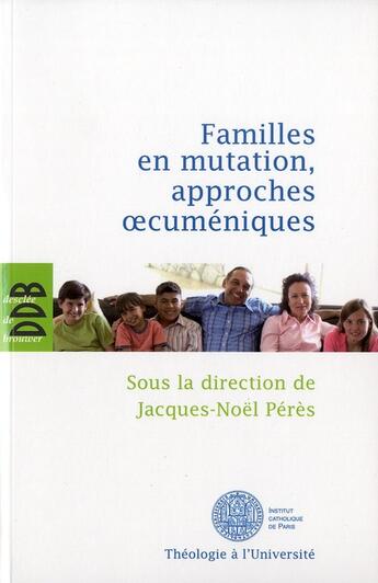 Couverture du livre « Familles en mutation, enjeux oecuméniques » de  aux éditions Desclee De Brouwer