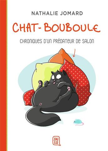 Couverture du livre « Chat-Bouboule Tome 1 : chroniques d'un prédateur de salon » de Nathalie Jomard aux éditions J'ai Lu