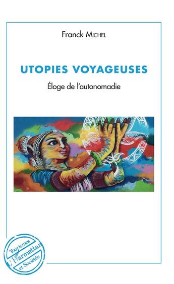Couverture du livre « Utopies voyageuses ; éloge de l'autonomadie » de Michel Franck aux éditions L'harmattan