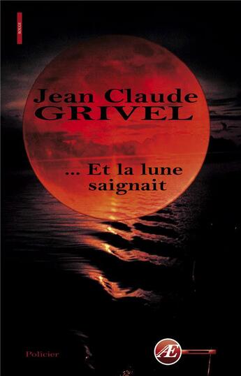 Couverture du livre « Et la lune saignait » de Jean-Claude Grivel aux éditions Ex Aequo