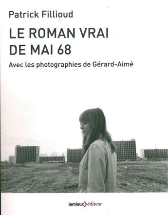 Couverture du livre « Le roman vrai de Mai 68 » de Patrick Fillioud aux éditions Lemieux