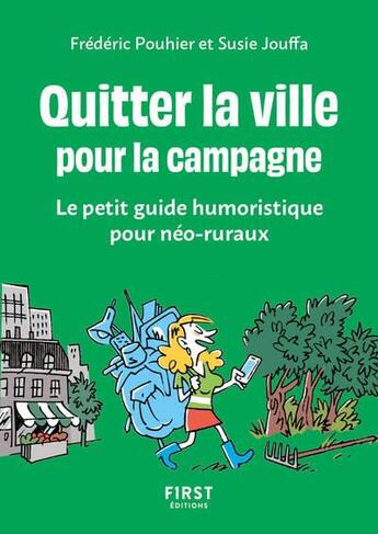 Couverture du livre « Quitter la ville pour la campagne : le petit guide humoristique pour néo-ruraux » de Frederic Pouhier et Susie Jouffa aux éditions First