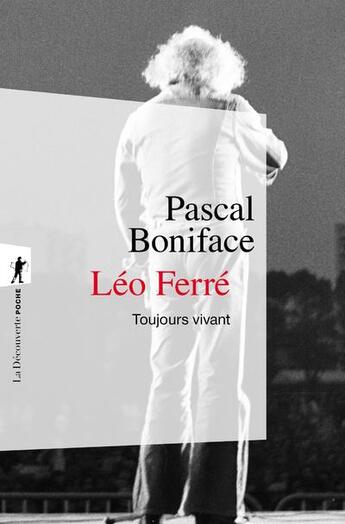 Couverture du livre « Léo Ferré, toujours vivant » de Pascal Boniface aux éditions La Decouverte