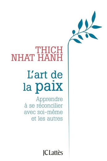 Couverture du livre « L'art de la paix ; apprendre à se réconcilier avce soi-même et les autres » de Nhat Hanh aux éditions Lattes