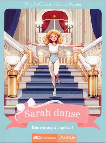 Couverture du livre « Sarah danse Tome 3 : bienvenue à l'opéra ! » de Ariane Delrieu et Natacha Godeau aux éditions Auzou