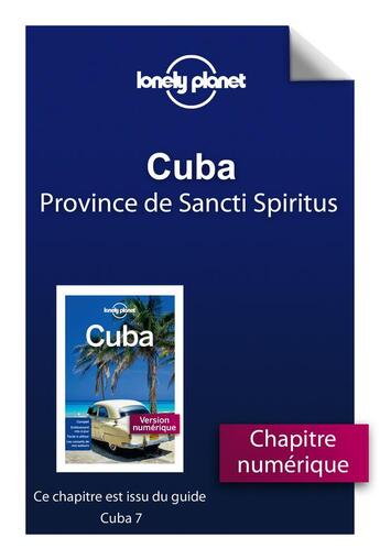 Couverture du livre « Cuba ; province de Sancti Spíritus (7e édition) » de  aux éditions Lonely Planet France