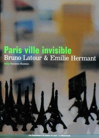 Couverture du livre « Paris ville invisible » de Latour/Hermant aux éditions Empecheurs De Penser En Rond