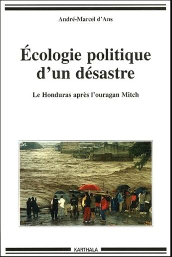 Couverture du livre « Écologie politique d'un désastre ; le honduras après l'ouragan Mitch » de Andre-Marcel D' Ans aux éditions Karthala