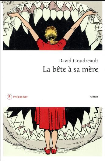 Couverture du livre « La bête à sa mère » de David Goudreault aux éditions Philippe Rey