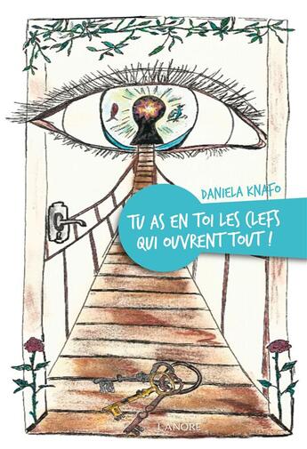 Couverture du livre « Tu as en toi les clefs qui ouvrent tout » de Daniela Knafo aux éditions Lanore