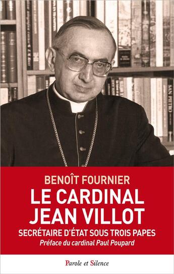Couverture du livre « Le cardinal Villot ; secrétaire d'Etat sous trois papes » de Benoit Fournier aux éditions Parole Et Silence