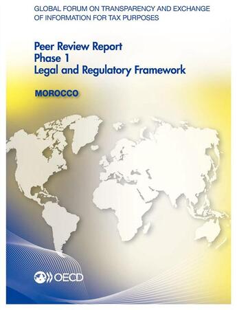 Couverture du livre « Morocco, peer review report phase 1 megam and regulatory framework ; global forum on transparency and exchange of information for tax purposes peer reviews » de Ocde aux éditions Ocde